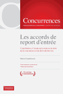 Les Accords de Report d'Entr?e: Contribution ? l'?tude de la Relation Du Droit de la Concurrence Et Du Droit Des Brevets