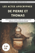 Les Actes Apocryphes De Pierre et Thomas: Red?couvrir les voyages oubli?s des Ap?tres et leur influence sur le christianisme primitif