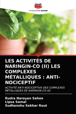 Les Activit?s de Naringin-Co (II) Les Complexes M?talliques: Anti-Nociceptif - Sahoo, Rudra Narayan, and Samal, Lipsa, and Rout, Sudhanshu Sekhar
