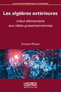 Les alg?bres ext?rieures: Tribut ?l?mentaire aux id?es grassmanniennes