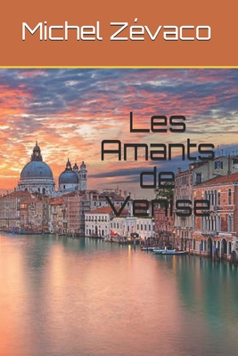 Les Amants de Venise - Zevaco, Michel