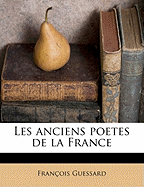 Les anciens poetes de la France