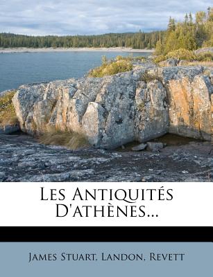 Les Antiquits D'athnes... - Stuart, James, and Landon, and Revett