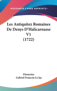 Les Antiquitez Romaines De Denys D'Halicarnasse V1 (1722)