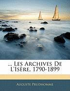 ... Les Archives De L'isre, 1790-1899 - Prudhomme, Auguste