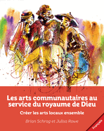 Les arts communautaires au service du royaume de Dieu: Crer les arts locaux ensemble