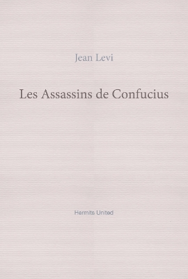 Les Assassins de Confucius: De quelques tendances recentes de la sinologie - Levi, Jean