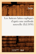 Les Auteurs Latins Expliqus d'Aprs Une Mthode Nouvelle (d.1850)