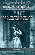 Les Aventures de Rocambole VII: Les Chevaliers Du Clair de Lune II