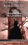 Les Aventures de Rocambole XIII: Les Mis?res de Londres II