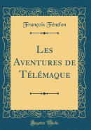 Les Aventures de Telemaque (Classic Reprint)