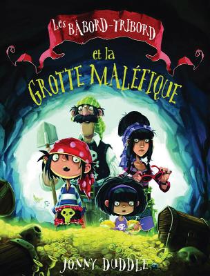 Les B?bord-Tribord Et La Grotte Mal?fique - Duddle, Jonny (Illustrator)