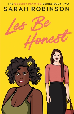 Les Be Honest: A Lesbian Romantic Comedy - Robinson, Sarah