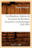 Les Bourbons, Histoire de la Maison de Bourbon, Des Princes Et Personnages (d.1845)