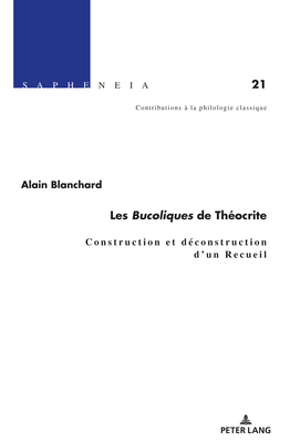 Les Bucoliques de Th?ocrite: Construction Et D?construction d'Un Recueil - Amherdt, David (Editor), and Schlapbach, Karin (Editor), and Schmidt, Thomas (Editor)