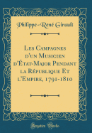 Les Campagnes D'Un Musicien D'Etat-Major Pendant La Republique Et L'Empire, 1791-1810 (Classic Reprint)