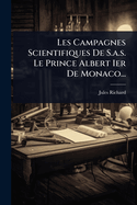 Les Campagnes Scientifiques De S.a.s. Le Prince Albert Ier De Monaco...