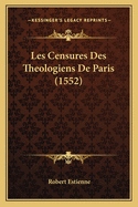 Les Censures Des Theologiens De Paris (1552)