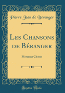 Les Chansons de Branger: Morceaux Choisis (Classic Reprint)