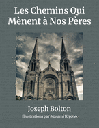 Les Chemins Qui M?nent ? Nos P?res: Deux parcours remplis d'amour, de sacrifice, et de famille