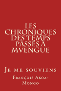 Les Chroniques Des Temps Passes a Mvengue: Je Me Souviens