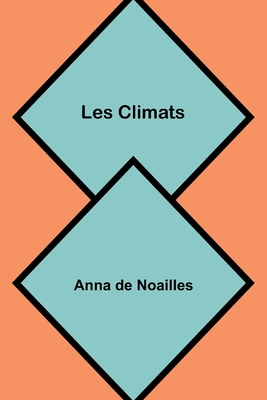 Les Climats - de Noailles, Anna