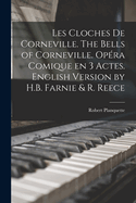 Les Cloches de Corneville. the Bells of Corneville. Opera Comique En 3 Actes. English Version by H.B. Farnie & R. Reece