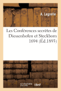 Les Conf?rences Secr?tes de Diessenhofen Et Steckborn 1694
