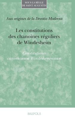 Les Constitutions Des Chanoines Reguliers de Windesheim - Brepols Publishers