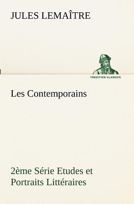 Les Contemporains, 2me Srie Etudes et Portraits Littraires - Lematre, Jules