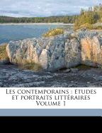 Les Contemporains: Etudes Et Portraits Litteraires Volume 1