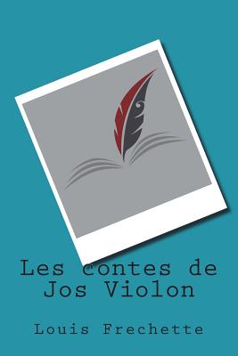 Les contes de Jos Violon - Frechette, Louis