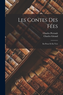 Les Contes Des Fes: En Prose Et En Vers - Perrault, Charles, and Giraud, Charles