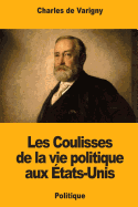 Les Coulisses de la Vie Politique Aux ?tats-Unis