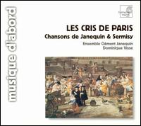 Les Cris de Paris: Chansons de Janequin & Sermisy - Claude Deboves (lute); Ensemble Clment Janequin