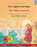 Les cygnes sauvages - De vilda svanarna (franais - sudois): Livre bilingue pour enfants d'aprs un conte de fes de Hans Christian Andersen, avec livre audio en ligne