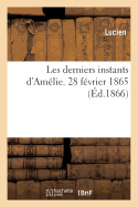 Les Derniers Instants d'Amlie. 28 Fvrier 1865