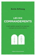 Les dix commandements: Ce qu'ils signifient, pourquoi ils sont importants et pourquoi nous devrions les observer