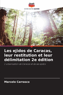 Les ejidos de Caracas, leur restitution et leur d?limitation 2e ?dition