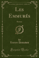 Les Emmurs: Roman (Classic Reprint)