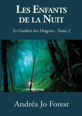 Les Enfants de la Nuit: Le Gardien des Dragons - Forest, Andra Jo