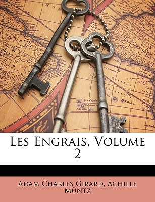 Les Engrais, Volume 2 - Girard, Adam Charles, and M?ntz, Achille