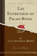 Les Entretiens Du Palais-Royal, Vol. 1 (Classic Reprint)