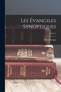 Les Evangiles Synoptiques; Tome 1