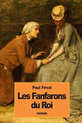 Les Fanfarons du Roi - Fval, Paul