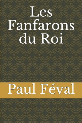 Les Fanfarons Du Roi - F?val, Paul