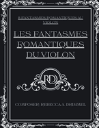 Les fantasmes romantiques du violon: 8 fantasmes romantiques au violon