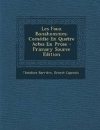 Les faux bonshommes; Com?die en quatre actes en prose - Barri?re, Th?odore