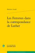 Les Femmes Dans La Correspondance de Luther