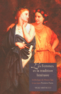 Les Femmes Et La Tradition Litteraire: Anthologie Du Moyen Age a Nos Jours Premiere Partie: Xiie-Xviiie Siecles